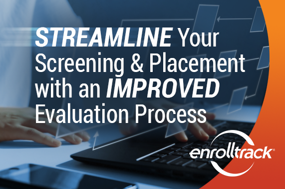 Streamline Your Screening & Placement with an Improved Evaluation Process