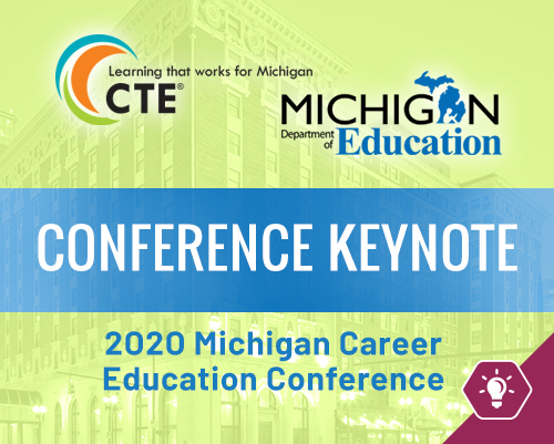 2020 Michigan Career Education Conference Keynote