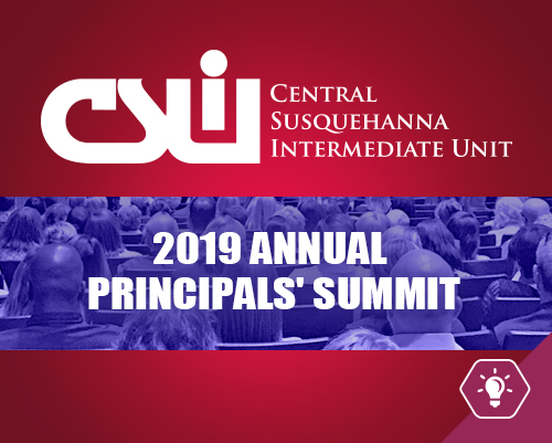 The Central Susquehanna Intermediate Unit: 2019 Annual Principals’ Summit